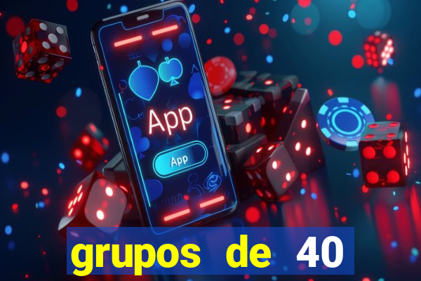 grupos de 40 dezenas da quina